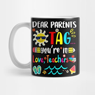 Dear Parents Tag You're It Love Teachers Last Day of School Mug